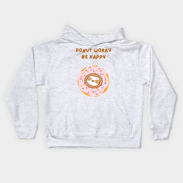 Do Not Worry Be Happy Donut Sloth Kids Hoodie by theslothinme